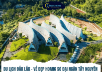 Du Lịch Đắk Lắk – Khám Phá Vẻ Đẹp Hoang Sơ Đại Ngàn Tây Nguyên