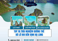 Top 10 Trải Nghiệm Không Thể Bỏ Lỡ Khi Đến Vịnh Hạ Long