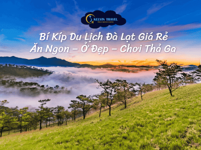 Bí Kíp Du Lịch Đà Lạt Giá Rẻ: Ăn Ngon – Ở Đẹp – Chơi Thả Ga