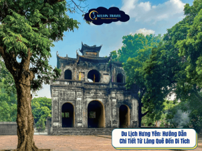 Từ Làng Quê Đến Di Tích – Hướng Dẫn Du Lịch Hưng Yên Chi Tiết