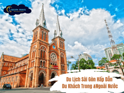 Top Địa Điểm Du Lịch Sài Gòn Hấp Dẫn Du Khách Trong & Ngoài Nước