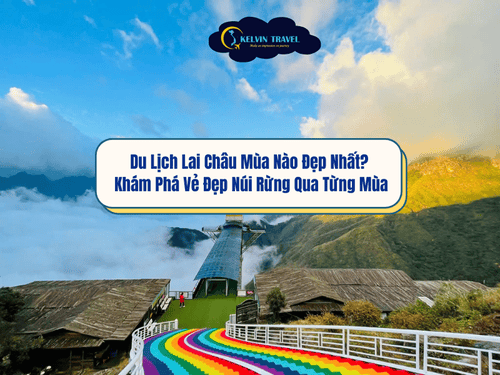 Du Lịch Lai Châu Mùa Nào Đẹp Nhất Khám Phá Vẻ Đẹp Núi Rừng Qua Từng Mùa