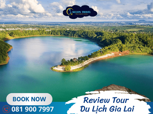 Review Tour Du Lịch Gia Lai Điểm Đến, Ẩm Thực & Giá Tour Mới Nhất 2025