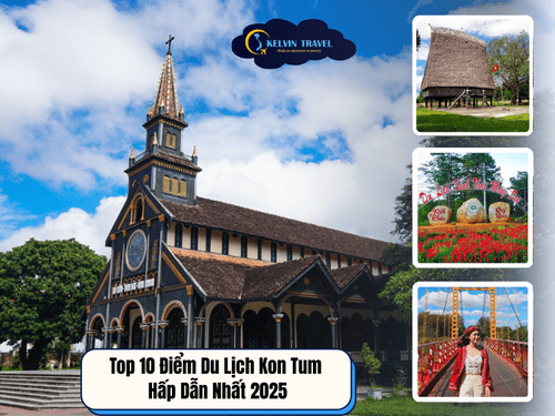 Top 10 Điểm Du Lịch Kon Tum Hấp Dẫn Nhất 2025