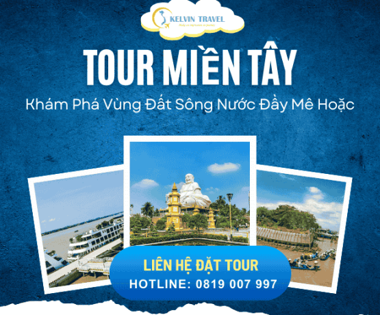 Tour Miền Tây - Khám Phá Vùng Đất Sông Nước Đầy Mê Hoặc